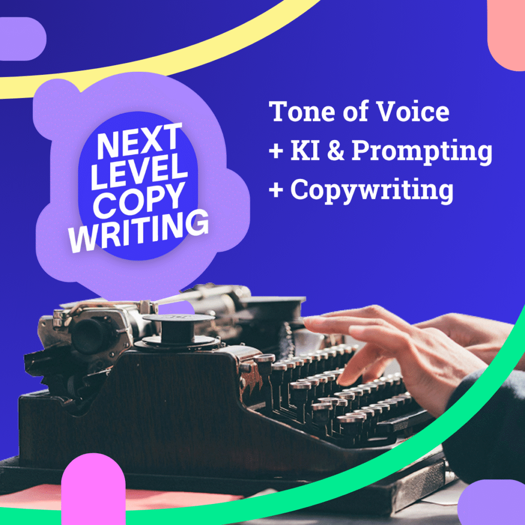 Next Level Copywriting: Tone of Voice + KI & Prompting + Copywriting